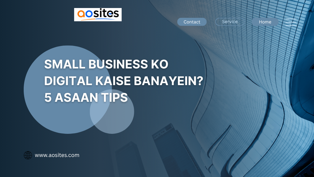 Small Business Ko Digital Kaise Banayein 5 Asaan Tips